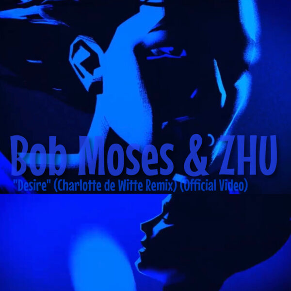 bob moses & zhu  de