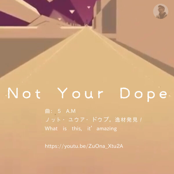 not your dope